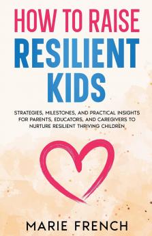HOW TO RAISE RESILIENT KIDS