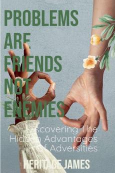 Problems Are Friends Not Enemies