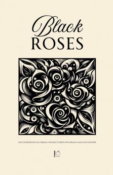 Black Roses And Other Bilingual German-English Stories for German Language Learners