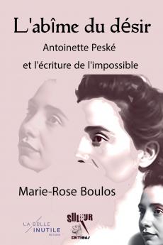 L'ab��me du d��sir Antoinette Pesk�� et l'��criture de l'impossible