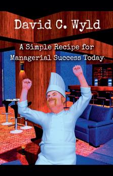 A Simple Recipe for Managerial Success Today