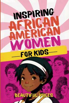 Inspiring Biographies of African American Women for Kids