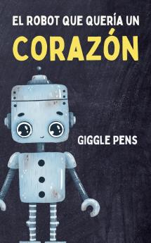 El Robot que Quería un Corazón
