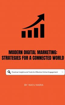 Modern Digital Marketing Strategies for a Connected World