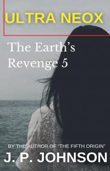 The Earth's Revenge 5. Ultra Neox