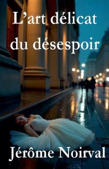 L'art délicat du désespoir