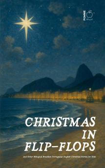 Christmas in Flip-Flops And Other Bilingual Brazilian Portuguese-English Christmas Stories for Kids