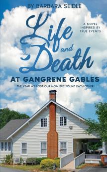 Life and Death at Gangrene Gables