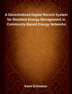 A Decentralized Digital Record System for Resilient Energy Management in Community-Based Energy Networks