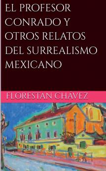 El profesor Conrado y otros relatos del surrealismo Mexicano