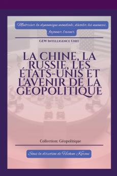La Chine la Russie les États-Unis et l'avenir de la géopolitique