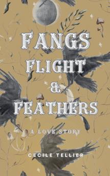 Fangs Flight & Feathers - A Love Story
