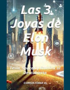 LAS 3 JOYAS DE ELON MUSK