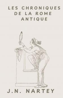 LES CHRONIQUES DE LA ROME ANTIQUE