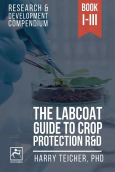 The Labcoat Guide To Crop Protection R&D