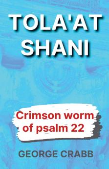 Tola'at Shani - The Crimson Worm of Psalm 22