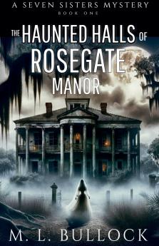 The Haunted Halls of Rosegate Manor