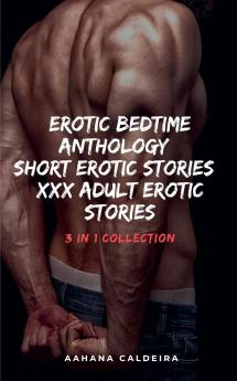 Erotic Bedtime Anthology- Short Erotic Stories- XXX Adult Erotic Stories - 3 in 1 Collection