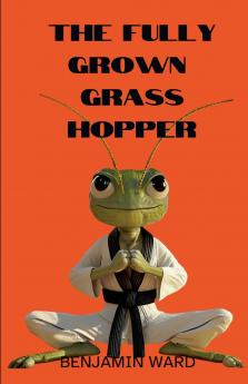 The Fully Grown Grasshopper