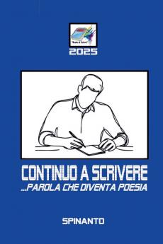 CONTINUO A SCRIVERE  ...parola che diventa poesia