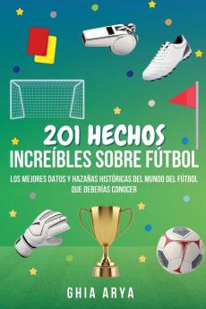 201 Hechos Incre��bles Sobre F��tbol