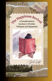 The Happiness Revival - A transformative Journey to Wonder Wellness and Happiness