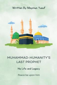 Muhammad-Humanity's Last Prophet