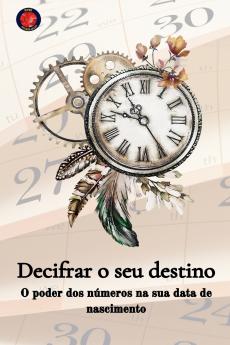 Decifrar o seu destino  O poder dos n��meros na sua data de nascimento