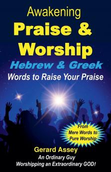 Awakening Praise & Worship  Hebrew & Greek Words to Raise Your Praise