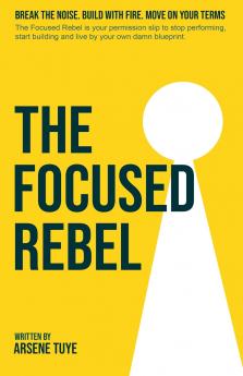 The Focused Rebel