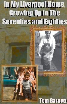 In My Liverpool Home - Growing Up in the Seventies and Eighties