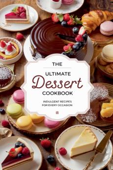 The Ultimate Dessert Cookbook