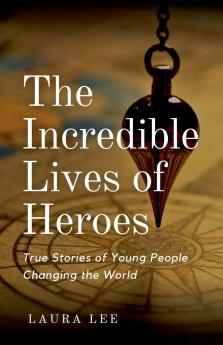 The Incredible Lives of Heroes