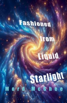 Fashioned from Liquid Starlight