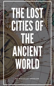 The Lost Cities of the Ancient World
