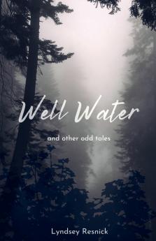 Well Water and other odd tales