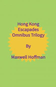 Hong Kong Escapades Omnibus Trilogy