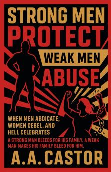 Strong Men Protect Weak Men Abuse