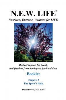 N.E.W. LIFE (Nutrition Exercise Wellness for LIFE) Booklet-Chapter 3 The Spirit's Help