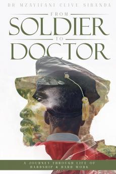 From Soldier to Doctor - A Journey Through Life of Hardship & Hard Work