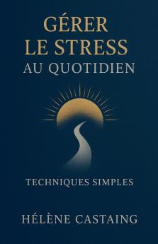 Gérer le Stress au Quotidien
