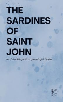 The Sardines of Saint John And Other Bilingual Portuguese-English Stories