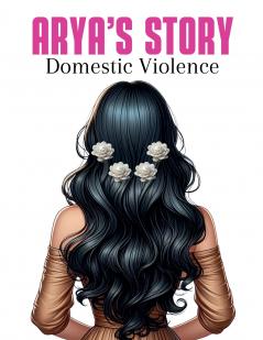 Arya's Story Domestic Violence