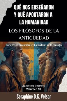 Qué nos enseñaron y qué aportaron a la humanidad los Filósofos de la Antigüedad.   Parte I