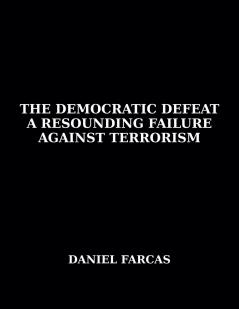The Democratic Defeat a Resounding Failure  Against Terrorism