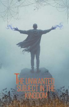 The unwanted subject in the kingdom
