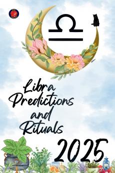 Libra  Predictions and Rituals 2025