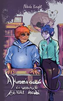 A Human's Guide to Wooing an Asexual Incubi