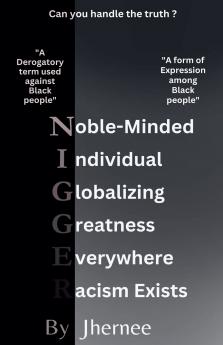 Noble-Minded Individual Globalizing Greatness Everywhere Racism-Exists