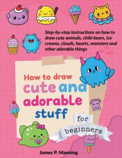 How to Draw Cute and Adorable Stuff for Beginners
